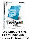 We suport Microsoft®
FrontPage® version 2002